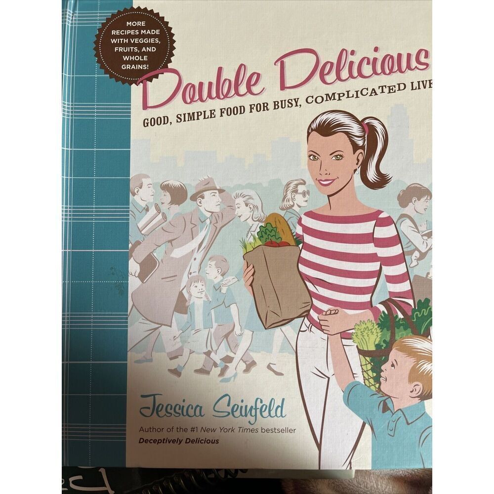 Double Delicious! : Good, Simple Food for Busy, Complicated Lives by Jessica...